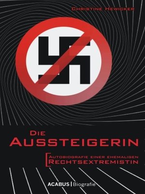 cover image of Die Aussteigerin. Autobiografie einer ehemaligen Rechtsextremistin